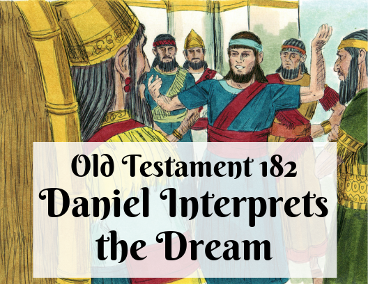 OT 182 - Daniel Interprets the Dream